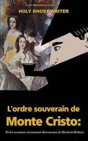 L'Ordre Souverain de Monte-Cristo de Writer, Holy Ghost