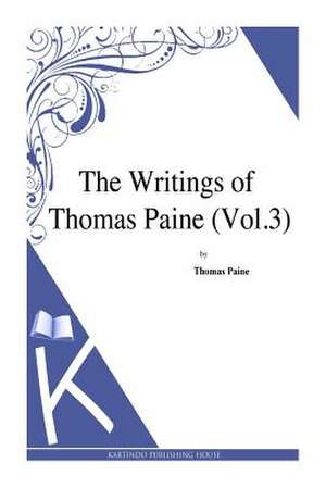 The Writings of Thomas Paine (Vol.3) de Thomas Paine