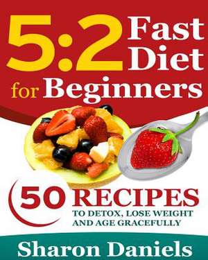 5 2 Fasting Diet for Beginners de Sharon Daniels