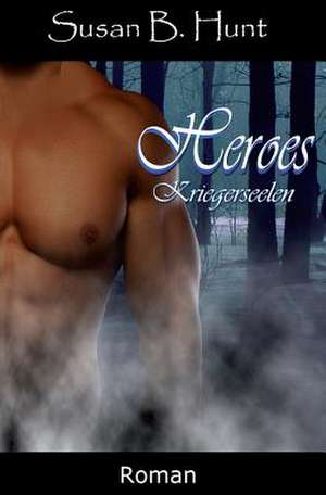 Heroes 02 Kriegerseelen de Susan B. Hunt