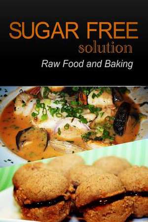 Sugar-Free Solution - Raw Food and Baking de Sugar-Free Solution 2. Pack Books