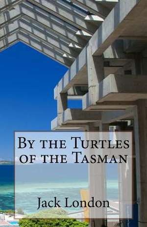 By the Turtles of the Tasman de Jack London