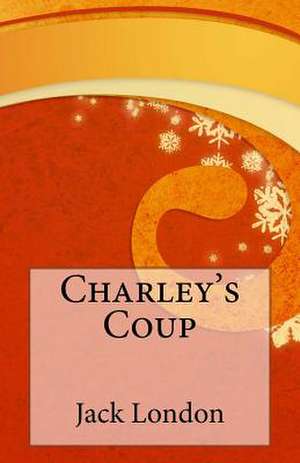 Charley's Coup de Jack London