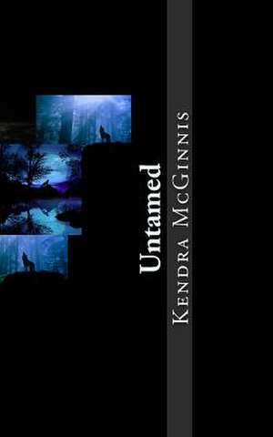 Untamed de Mrs Kendra y. McGinnis