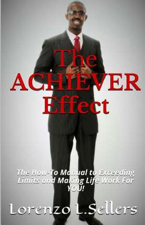 The Achiever Effect de Lorenzo L. Sellers