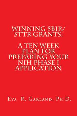 Winning Sbir/Sttr Grants de Eva R. Garland Ph. D.