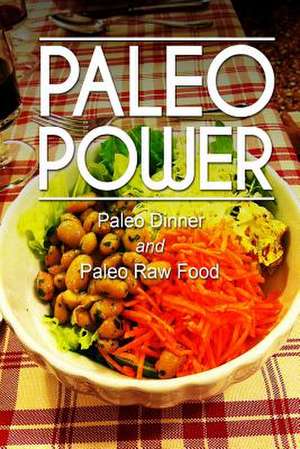 Paleo Power - Paleo Dinner and Paleo Raw Food de Paleo Power