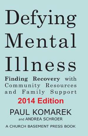 Defying Mental Illness 2014 Edition de Paul Komarek