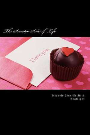 The Sweeter Side of Life de Michele Linn Linn Griffith Boatright