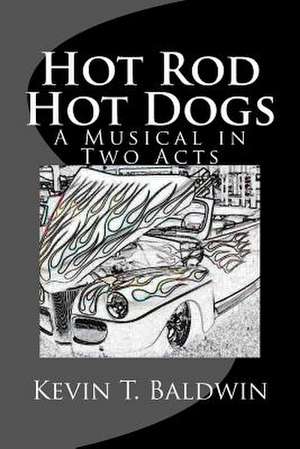 Hot Rod Hot Dogs de Kevin T. Baldwin