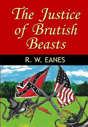 The Justice of Brutish Beasts de R. W. Eanes