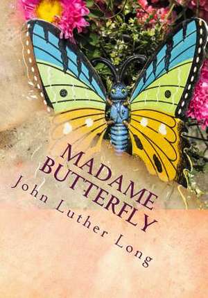 Madame Butterfly de John Luther Long