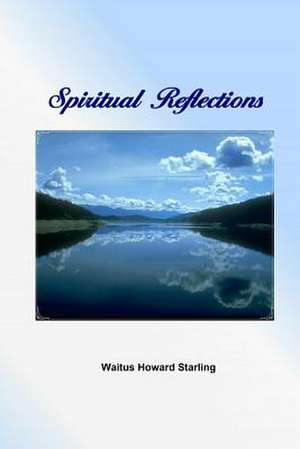 Spiritual Reflections de Waitus Howard Starling