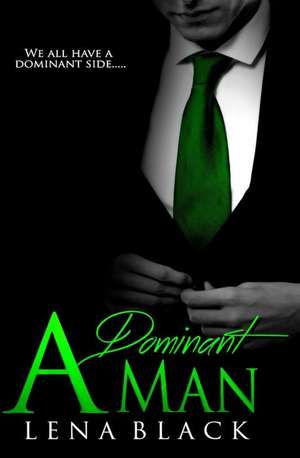 A Dominant Man de Lena Black