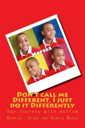 Don't Call Me Different, I Just Do It Differently de Derrick D. Dixon