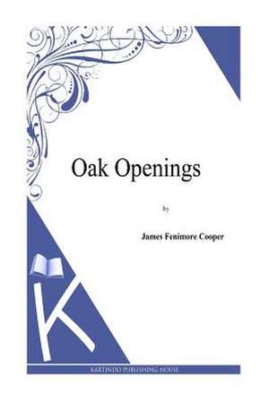 Oak Openings de J. Fenimore Cooper