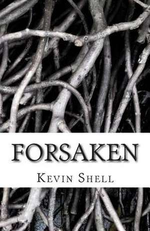 Forsaken de Kevin Shell