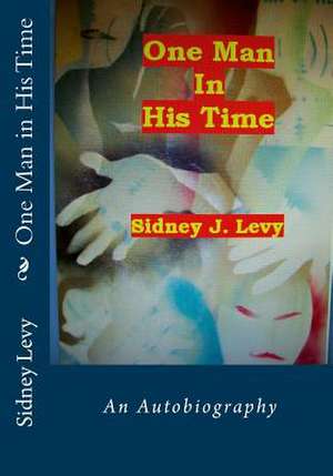 One Man in His Time de Dr Sidney J. Levy