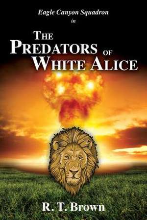 The Predators of White Alice de R. T. Brown