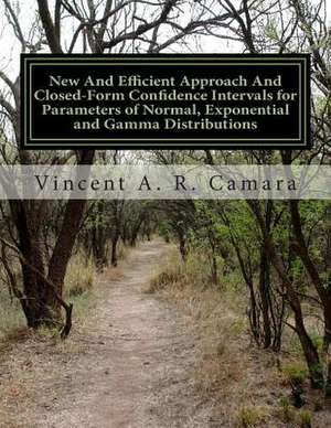 New and Efficient Approach and Closed-Form Confidence Intervals for Parameters of Normal, Exponential and Gamma Distributions de Vincent A. Camara