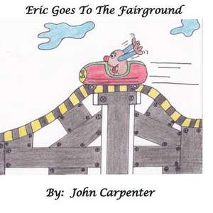 Eric Goes to the Fairground de MR John M. Carpenter