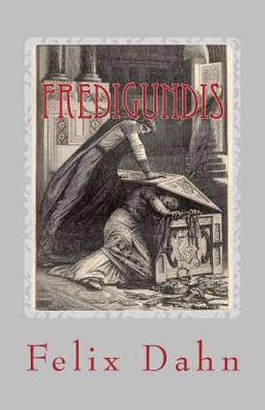Fredigundis de Felix Dahn