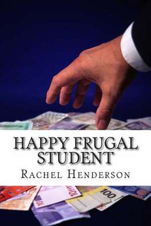 Happy Frugal Student de Rachel Henderson