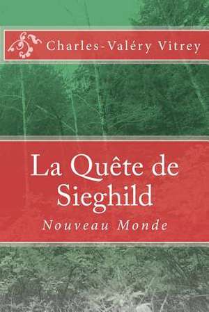 La Quete de Sieghild de Charles-Valery Vitrey