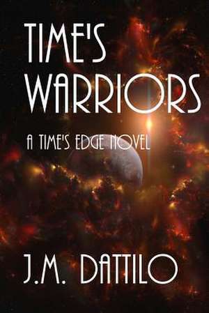 Time's Warriors de J. M. Dattilo