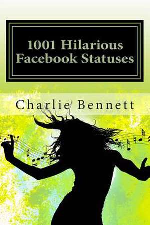 1001 Hilarious Facebook Statuses de Charlie Bennett