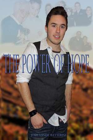 The Power of Hope de Josh Vande Wettering