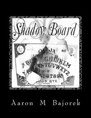 Shadow Board de Aaron M. Bajorek