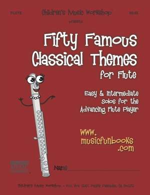 Fifty Famous Classical Themes for Flute de Newman, MR Larry E.