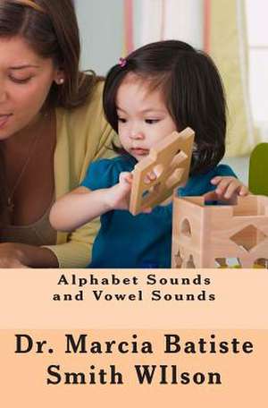 Alphabet Sounds and Vowel Sounds de Wilson, Marcia Batiste Smith