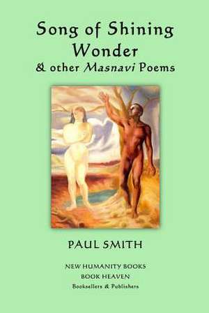 Song of Shining Wonder & Other Masnavi Poems de Paul Smith