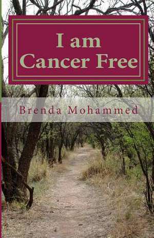 I Am Cancer Free de Mrs Brenda C. Mohammed