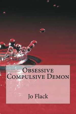 Obsessive Compulsive Demon de Jo Flack