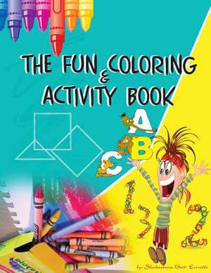 The Fun Coloring & Activity Book de Shabarbara Best- Everette