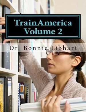 Trainamerica Vol. 2 de Dr Bonnie Libhart