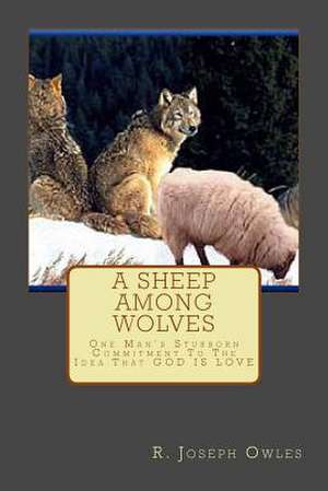 A Sheep Among Wolves de R. Joseph Owles