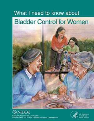 What I Need to Know about Bladder Control for Women de National Institutes of Health