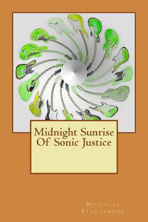 Midnight Sunrise of Sonic Justice de MR Nicholas G. Stangarone