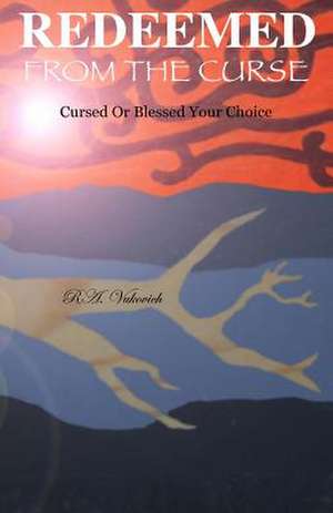 Redeemed from the Curse de R. a. Vukovich