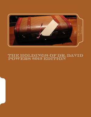 The Holdings of Dr. David Powers 2013 Edition de David Powers