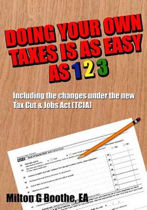 Doing Your Own Taxes Is as Easy as 1, 2, 3. de Milton G. Boothe