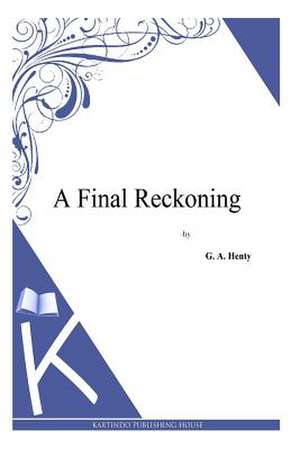 A Final Reckoning de G. a. Henty