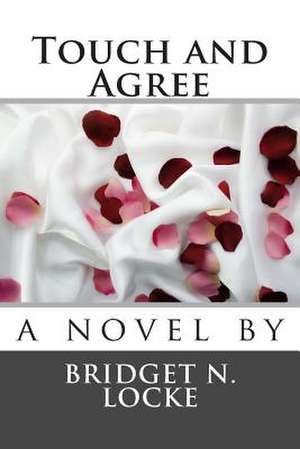 Touch and Agree de Bridget N. Locke