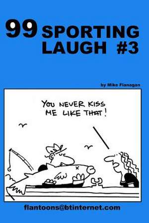 99 Sporting Laugh #3 de Mike Flanagan