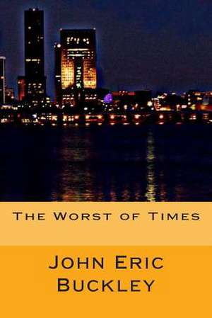 The Worst of Times de John Eric Buckley