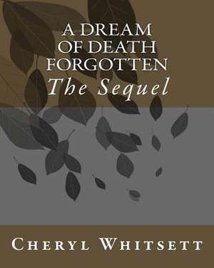 A Dream of Death Forgotten de Mrs Cheryl a. Whitsett